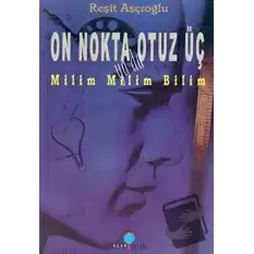 On Nokta Otuz Üç Milim Milim Bilim