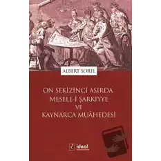 On Sekizinci Asırda Mesele-i Şarkıyye ve Kaynarca Muahedesi