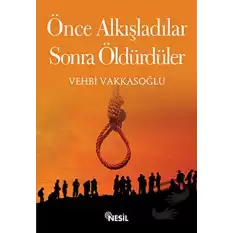 Önce Alkışladılar Sonra Öldürdüler