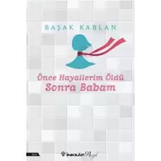 Önce Hayallerim Öldü Sonra Babam