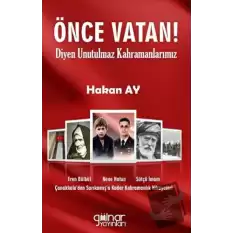 Önce Vatan! Diyen Unutulmaz Kahramanlarımız