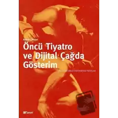 Öncü Tiyatro ve Dijital Çağda Gösterim