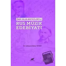 Önde Gelen Bestecileriyle Rus Müzik Edebiyatı