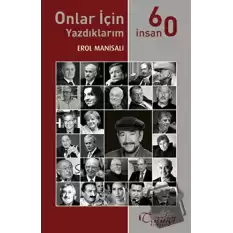 Onlar İçin Yazdıklarım - 60 İnsan