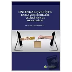 Online Alışverişte Karar Verme Stilleri Çelişki Risk ve Memnuniyet