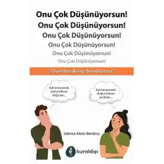 Onu Çok Düşünüyorsun!