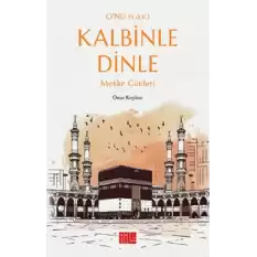 O’nu (s.a.v.) Kalbinle Dinle – Mekke Günleri