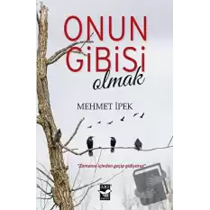 Onun Gibisi Olmak