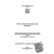 Onuncu Askeri Tarih Sempozyumu Bildirileri : Soğuk Savaş Dönemi ve Sonrası Savaş Tarihi Sonuçlarının Türkiyenin Güvenliğine Stratejik Etkileri