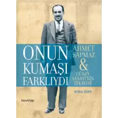 Onut Kumaşı Farklıydı (Ahmet Sapmaz & Güney Sanayinin Hikayesi)