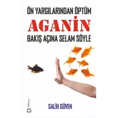 Önyargılarından Öptüm Aganin Bakış Açına Selam Söyle