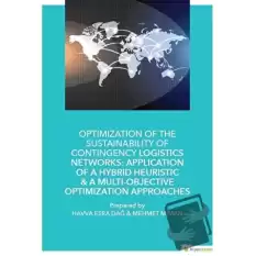 Optimization of The Sustainability of Contingency Logistics Networks: Application of a Hybrid Heuristic - A Multi - Objective Optimization Approaches