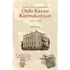 Ordu Kazası Kaymakamları (1876-1916)