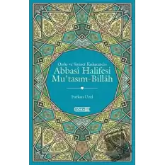 Ordu ve Siyaset Kıskacında Abbasi Halifesi Mutasım-Billah