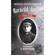 Orgeneral Muzaffer Ergüderin Havacılık Anıları 1922 - 1930