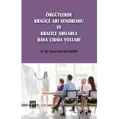 Örgütlerde Kraliçe Arı Sendromu ve Kraliçe Arılarla Başa Çıkma Yolları