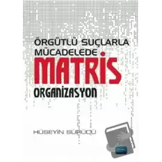 Örgütlü Suçlarla Mücadelede Matris Organizasyon