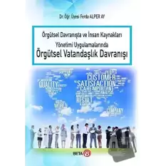 Örgütsel Davranışta ve İnsan Kaynakları Yönetimi Uygulamalarında Örgütsel Vatandaşlık Davranışı