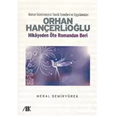 Orhan Hançerlioğlu - Hikayeden Öte Romandan Beri