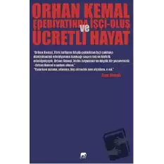 Orhan Kemal Edebiyatında İşçi-Oluş ve Ücretli Hayat