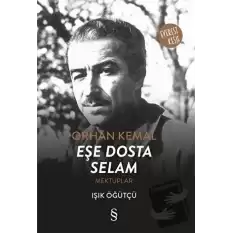 Orhan Kemal Eşe Dosta Selam