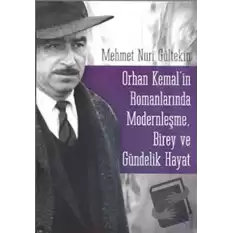 Orhan Kemal’in Romanlarında Modernleşme, Birey ve Gündelik Hayat