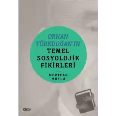 Orhan Türkdoğan’ın Temel Sosyolojik Fikirleri