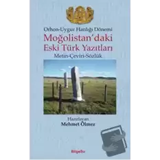 Orhon - Uygur Hanlığı Dönemi - Moğolistan’daki Eski Türk Yazıtları