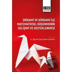 Origami ve Kirigami ile Matematiksel Düşünmenin Gelişimi ve Desleklenmesi