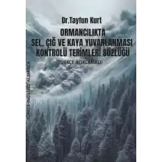 Ormancılıkta Sel, Çığ ve Kaya Yuvarlanması Kontrolü Terimleri Sözlüğü (Türkçe – İngilizce – Almanca)