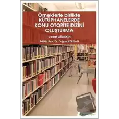 Örneklerle Birlikte Kütüphanelerde Konu Otorite Dizini Oluşturma