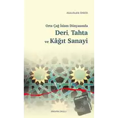 Orta Çağ İslam Dünyasında Deri, Tahta ve Kağıt Sanayi