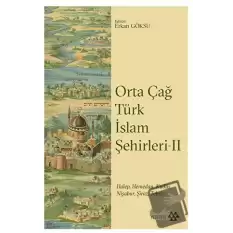 Orta Çağ Türk İslam Şehirleri II