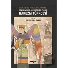 Orta Türkçe Döneminin İlk Evresi Sorunları Ve Çözüm Örnekleriyle Harezm Türkçesi