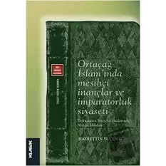 Ortaçağ İslamında Mesihçi İnançlar ve İmparatorluk Siyaseti