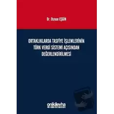 Ortaklıklarda Tasfiye İşlemlerinin Türk Vergi Sistemi Açısından İncelenmesi (Ciltli)