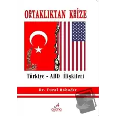 Ortaklıktan Krize Türkiye - ABD İlişkileri