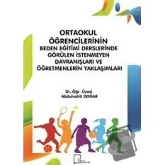 Ortaokul Öğrencilerinin Beden Eğitimi Derslerinde Görülen İstenmeyen Davranışları ve Öğretmenlerin Yaklaşımları