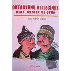 Ortaoyunu Belleğinde Kent, Meslek ve Oyun