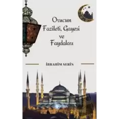 Orucun Faziletleri Gayesi ve Faydaları