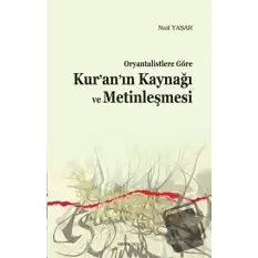 Oryantalistlere Göre Kur’an’ın Kaynağı ve Metinleşmesi