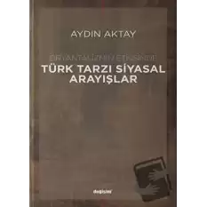 Oryantalizmin Etkisinde Türk Tarzı Siyasal Arayışlar