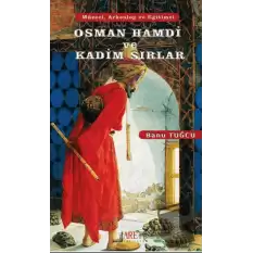 Osman Hamdi ve Kadim Sırlar