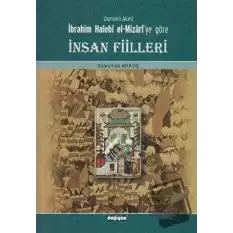 Osmanlı Alimi İbrahim Halebi el-Mizari’ye Göre İnsan Fiilleri