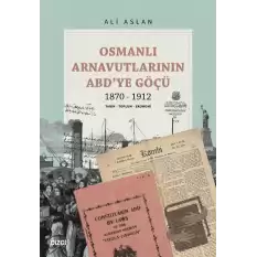 Osmanlı Arnavutlarının ABD’ye Göçü 1870-1912