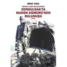 Osmanlı Arşiv Belgelerinde Zonguldak’ta Maden Kömürü’nün Bulunuşu