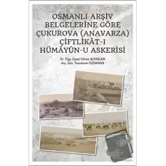 Osmanlı Arşiv Belgelerine Göre Çukurova (Anavarza) Çiftlikat-ı Hümayün-u Askerisi