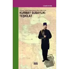 Osmanlı Askeri Organizasyonunda Kurmay Subaylık : Teşkilat (1848-1914)