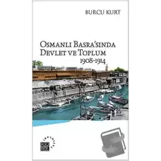 Osmanlı Basrasında Devlet ve Toplum 1908-1914