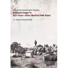 Osmanlıda Arkeoloji Eğitim-Öğretimi: Eckhard Ungerin İlmi Asarı Atika Medhali Adlı Eseri